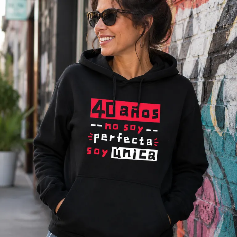Sudadera 40 años no soy perfecta soy única, regalo 40 cumpleaños