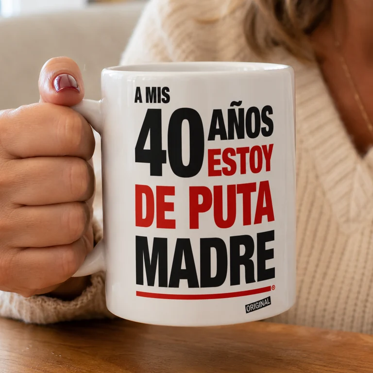Taza A mis 40 años estoy de puta madre, regalo 40 cumpleaños